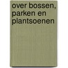 Over bossen, parken en plantsoenen door B. Koopmans