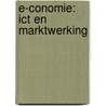 E-conomie: ICT en marktwerking by E.E.C. van Damme