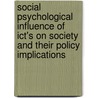 Social psychological influence of ICT's on society and their policy implications by Unknown