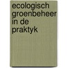 Ecologisch groenbeheer in de praktyk by Boer