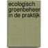 Ecologisch groenbeheer in de praktijk