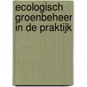 Ecologisch groenbeheer in de praktijk door K. Boer