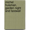 Michel Huisman. Garden night and farewall door W. Becker
