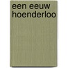 Een eeuw Hoenderloo door J. Boterman