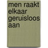 Men raakt elkaar geruisloos aan by F. Bude