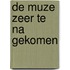 De muze zeer te na gekomen