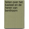 Feiten over het kasteel en de heren van Benthoorn by A. Huisman