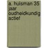 A. Huisman 35 jaar oudheidkundig actief