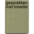 Gesprekken met moeder