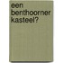 Een Benthoorner kasteel?