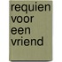 Requien voor een vriend