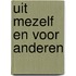 Uit mezelf en voor anderen