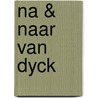 Na & naar van Dyck by Unknown
