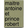 Maitre Antoine et Prince Robert door O. Petering