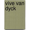 Vive Van Dyck door Onbekend