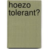Hoezo Tolerant? by Q. Shafiq