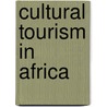 Cultural tourism in Africa by P. Sterry