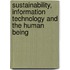 Sustainability, information technology and the human being