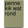Penne kik wat rond by H. Kiekebosch