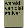 Wereld van piet stuiver by Broos Seemann