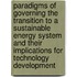 Paradigms of governing the transition to a sustainable energy system and their implications for technology development