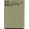 Bosda: Beslissingsondersteunend systeem voor discrete alternatieven door R. Janssen