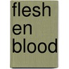 Flesh en blood door Onbekend