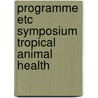Programme etc symposium tropical animal health door Onbekend