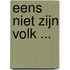 Eens niet zijn volk ...