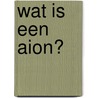 Wat is een aion? by O.Q. Sellers