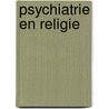 Psychiatrie en religie door Onbekend