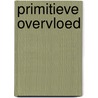 Primitieve overvloed by Benjamin Black