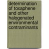 Determination of Toxaphene and other halogenated environmental contraminants by H.J. de Geus