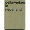Deltawerken in Nederland door W. van Kempen