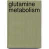 Glutamine Metabolism door K.W.J. Hulsewé