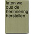 Laten we dus de herinnering herstellen
