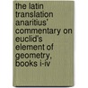 The Latin translation Anaritius' commentary on Euclid's element of geometry, books I-IV by Unknown