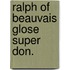 Ralph of beauvais glose super don.