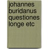 Johannes buridanus questiones longe etc door Lecq