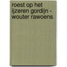 Roest op het ijzeren gordijn - Wouter Rawoens door W. Rawoens