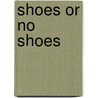 Shoes or no shoes door P. de Potter