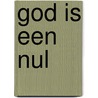 God is een nul door W. Burkunk