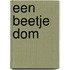 Een beetje dom