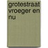 Grotestraat vroeger en nu