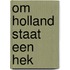 Om Holland staat een hek