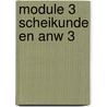 Module 3 Scheikunde en ANW 3 door A.A.J. Van Berkel