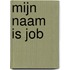Mijn naam is Job