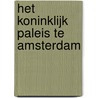 Het koninklijk paleis te Amsterdam door H.J. Kraaij