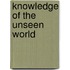 Knowledge of the unseen world