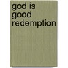 God is good redemption door Jos Brink